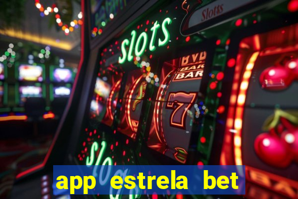 app estrela bet nao compativel